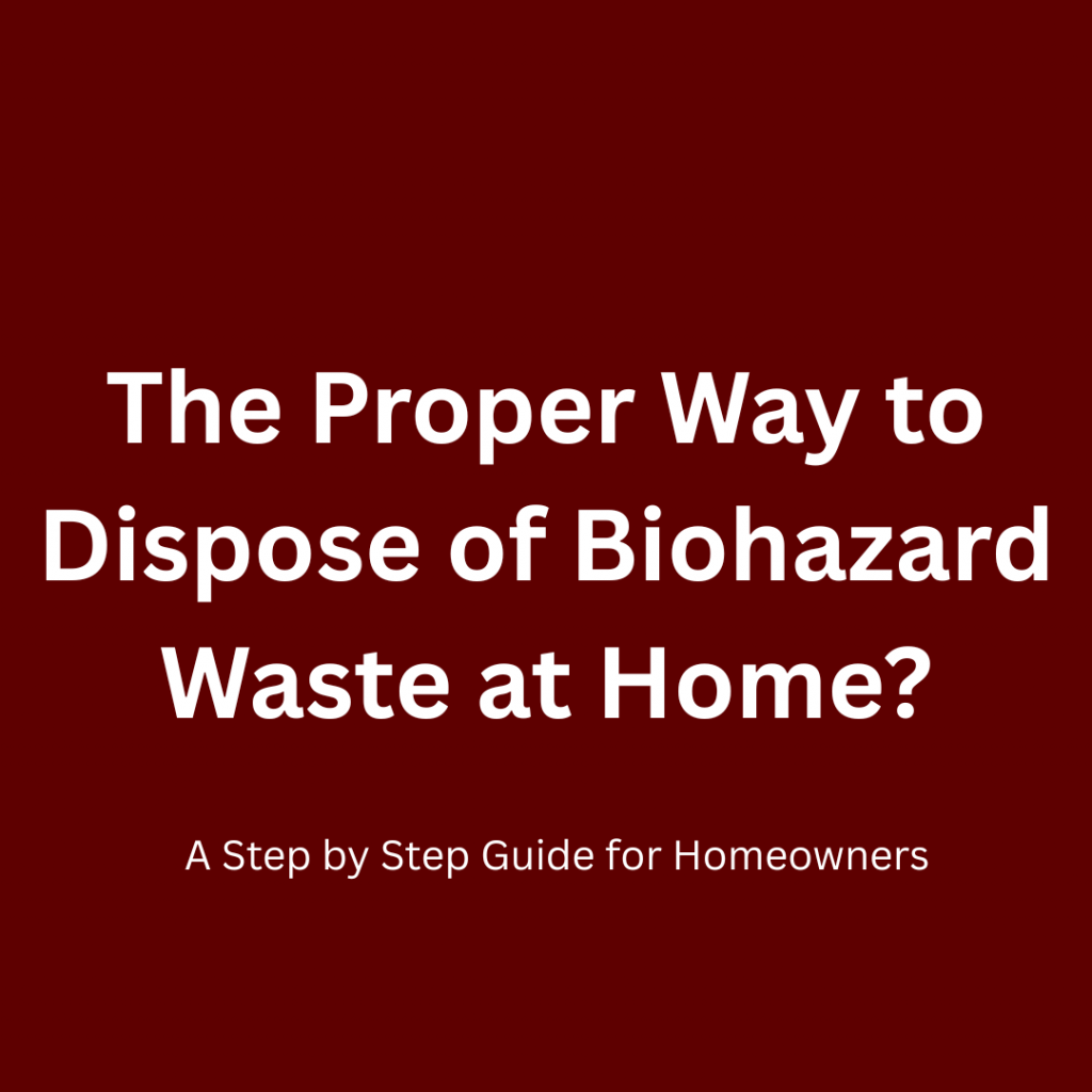 Biohazard Waste Disposal Company In Fort Wayne: The 5 Effective and Proper Way to Dispose of Biohazard Waste at Home
