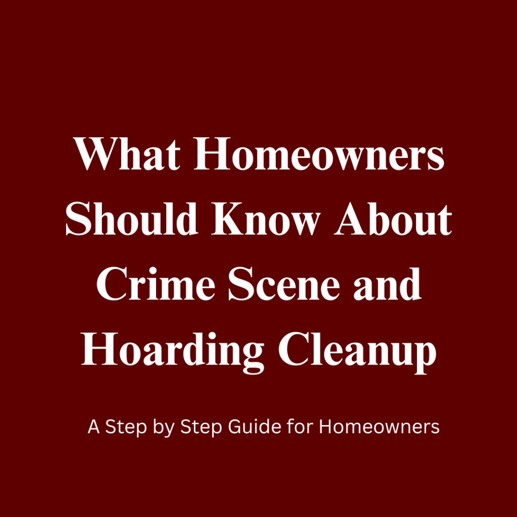 Professional Biohazard Cleanup in Fort Wayne: What Homeowners Should Know About Crime Scene and Hoarding Cleanup