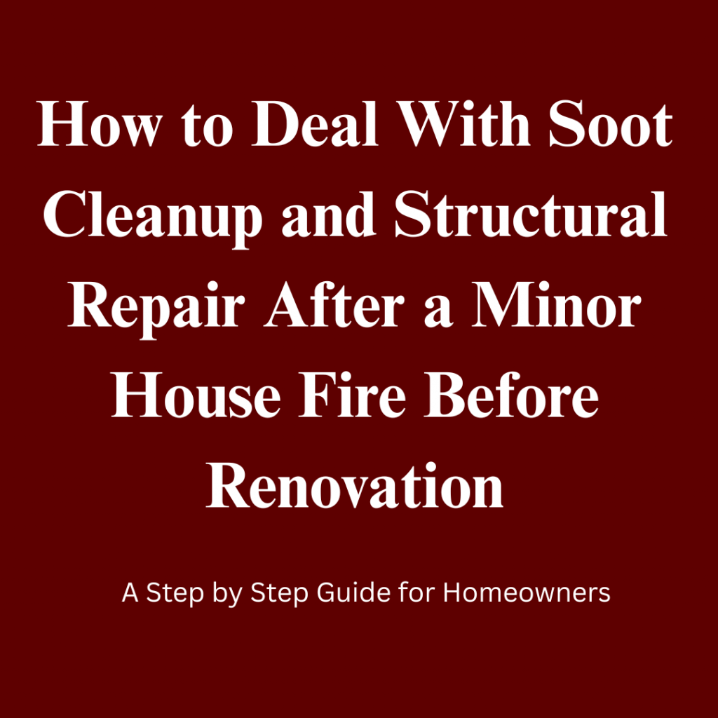 4 Quick Pro Fix on How to Handle Soot Cleanup and Structural Repair After a Minor House Fire in Fort Wayne, Indiana