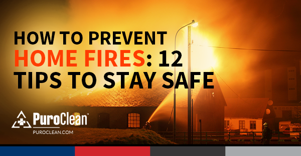 How to Prevent Home Fires: 12 Tips to Stay Safe - PuroClean of Corona