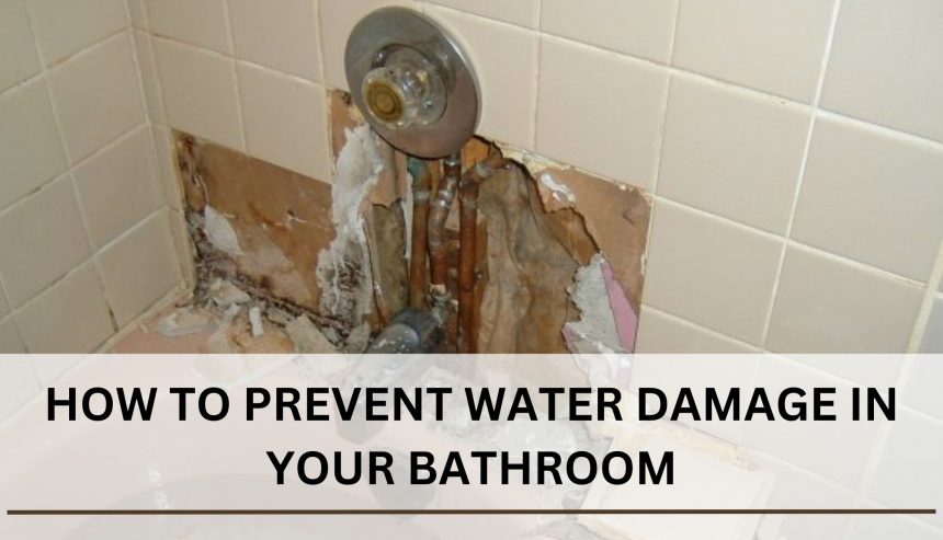 How to Prevent Water Damage in Your Bathroom