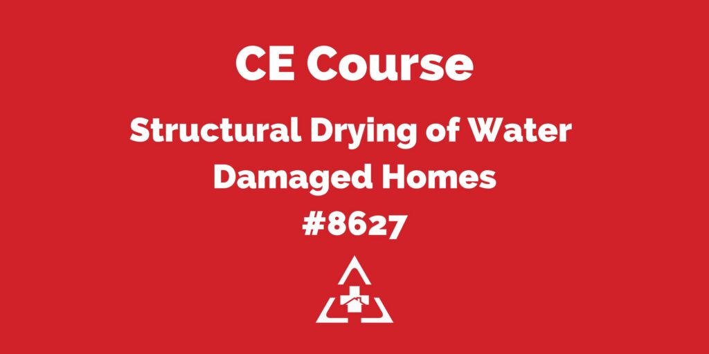 CE course title for insurance agents: Structural Drying of Water Damaged Homes, course number #8627.