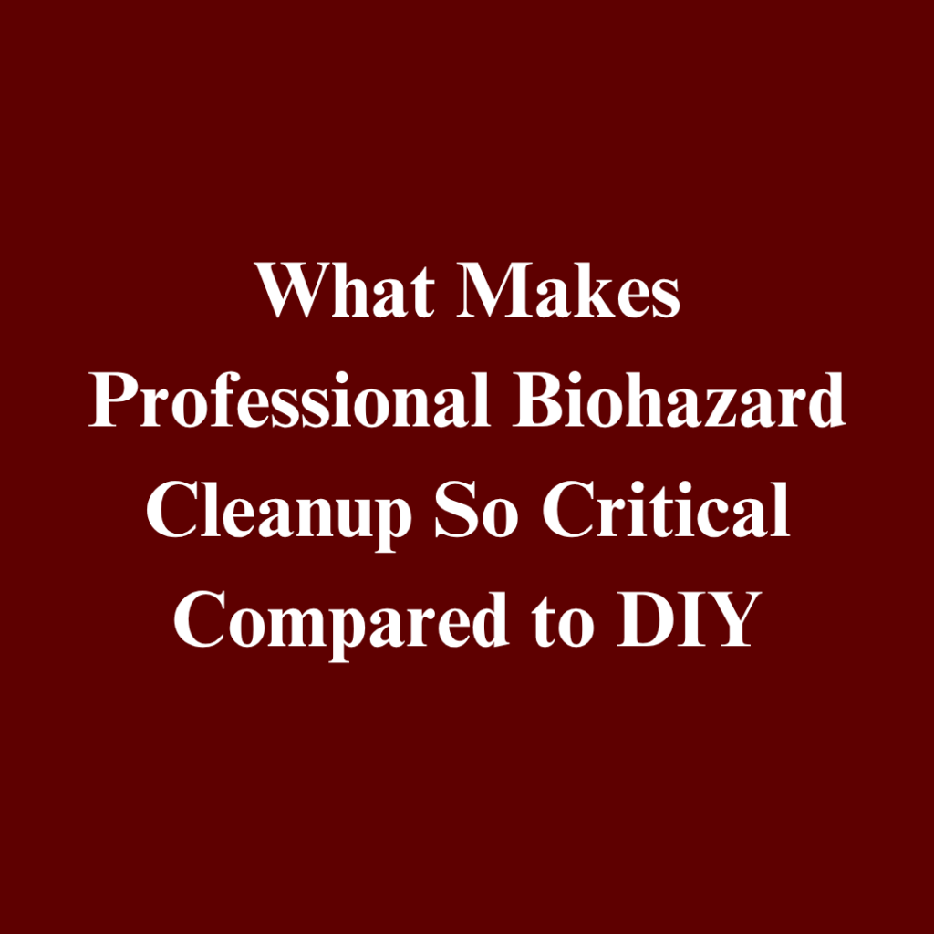Professional Biohazard Cleanup in Indianapolis