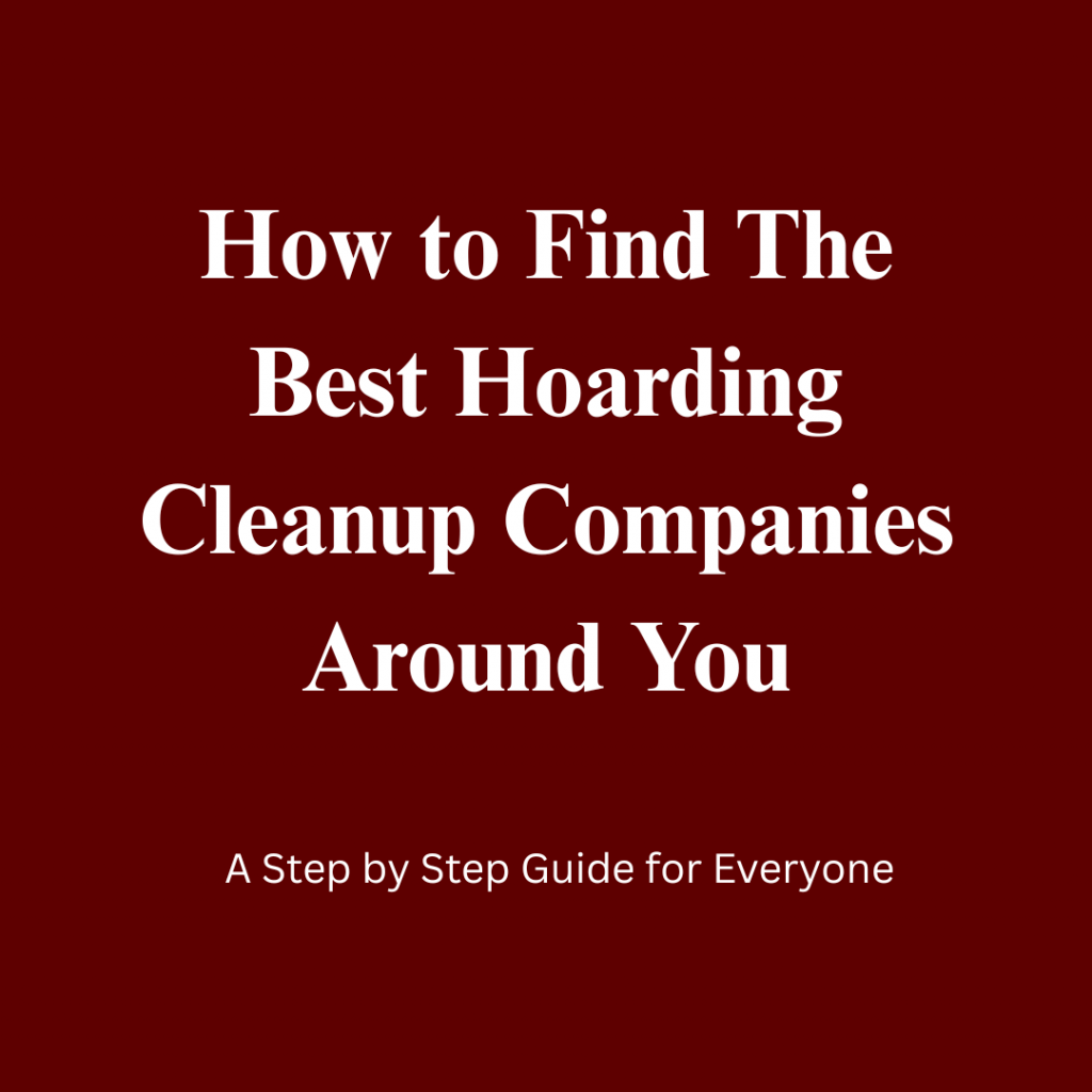 How to Find Hoarding Cleanup Companies in Greenfield, Indianapolis That Provide Compassionate, Discreet, and Full Property Restoration