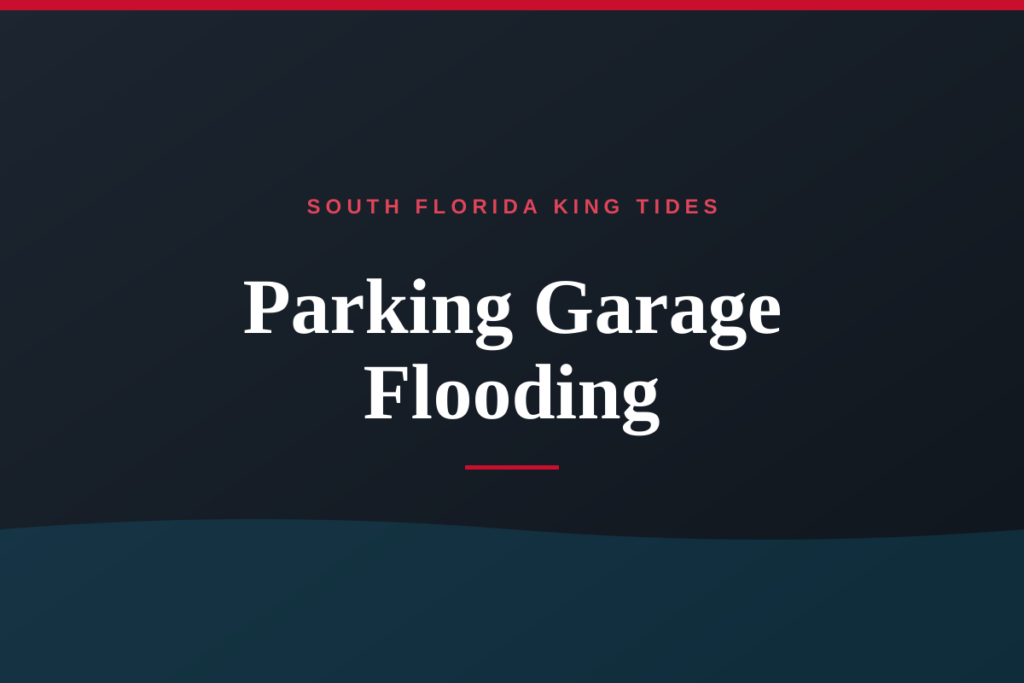 parking garage flooding king tides South Florida