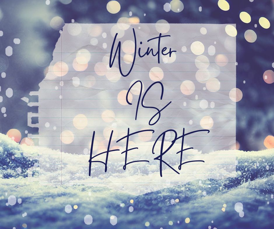 Brace Yourself, Winter is Here!