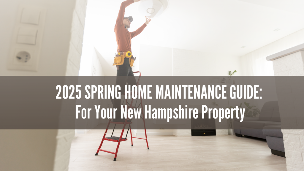 2025 Spring Home Maintenance Guide: For Your New Hampshire Property