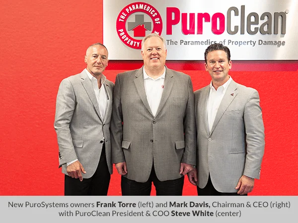 New PuroSystems owners Frank Torres and Mark Davis with PuroClean President & COO Steve White