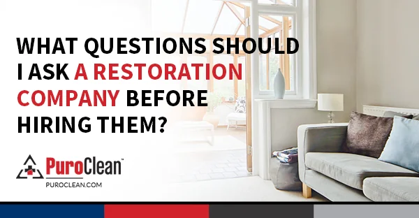 What Questions Should I Ask a Restoration Company Before Hiring Them?